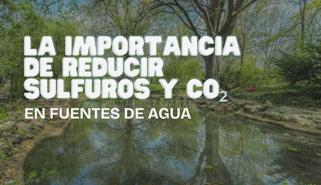 La importancia de reducir sulfuros y CO₂ en fuentes de agua